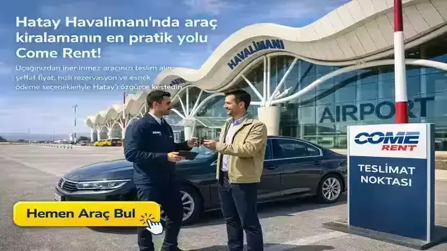 Hatay Havalimanı'nda Come Rent araç kiralama teslimat noktası